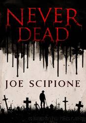Never Dead by Joe Scipione