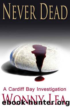 Never Dead: A Cardiff Bay Investigation (DCI Martin Phelps Series Book 5) by Wonny Lea