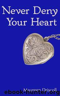 Never Deny Your Heart (Kellington Book Five) by Driscoll Maureen