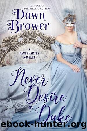 Never Desire a Duke: Neverhartts Book Six by Dawn Brower