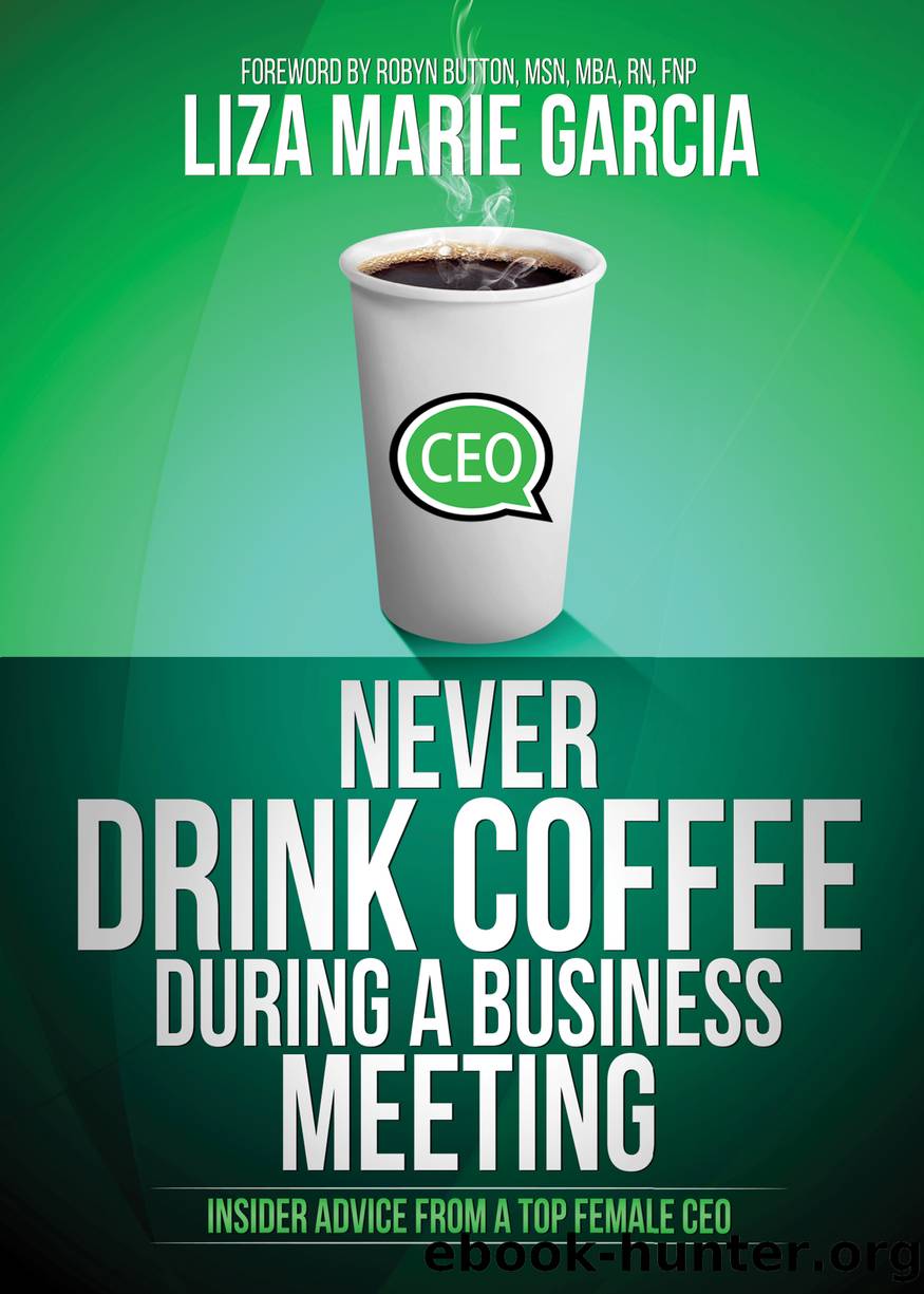 Never Drink Coffee During a Business Meeting by Liza Marie Garcia