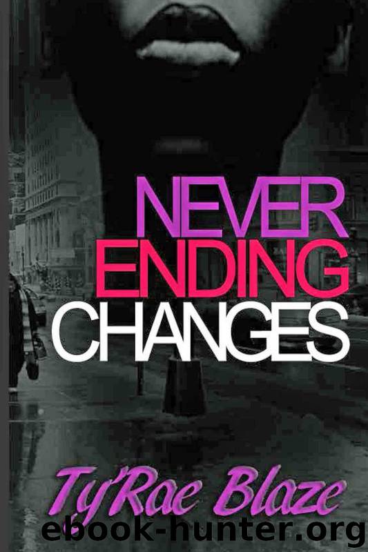 Never Ending Changes by Ty'Rae Blaze