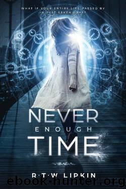 Never Enough Time by R. T. W. Lipkin