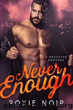 Never Enough: A Rockstar Romance by Roxie Noir