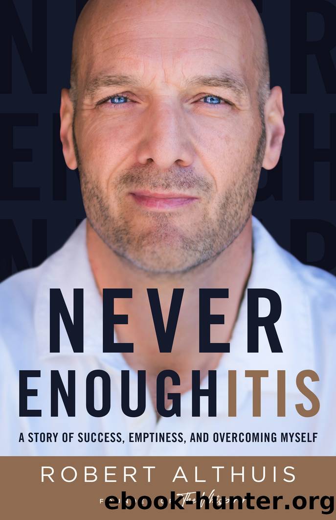 Never Enoughitis: A Story of Success, Emptiness, and Overcoming Myself by Robert Althuis