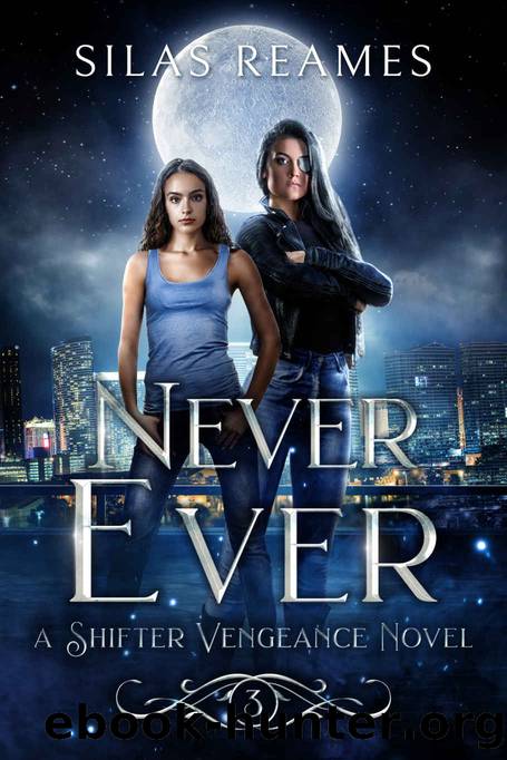 Never Ever (Shifter Vengeance Book 3) by Silas Reames