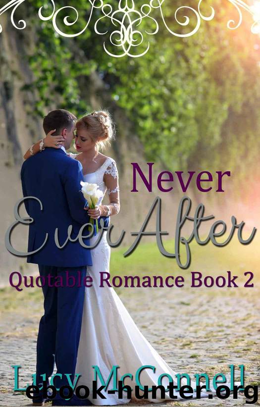Never Ever After (Quotable Romance Book 2) by McConnell Lucy