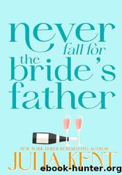 Never Fall for the Bride's Father by Julia Kent
