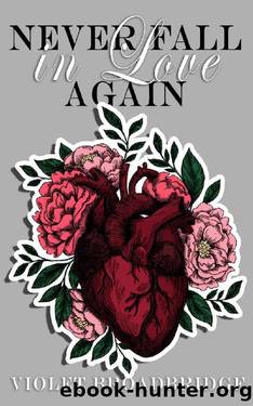 Never Fall in Love Again: A Forbidden StudentProfessor Romance by Violet Broadbridge