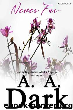 Never Far by A. A. Dark & Alaska Angelini