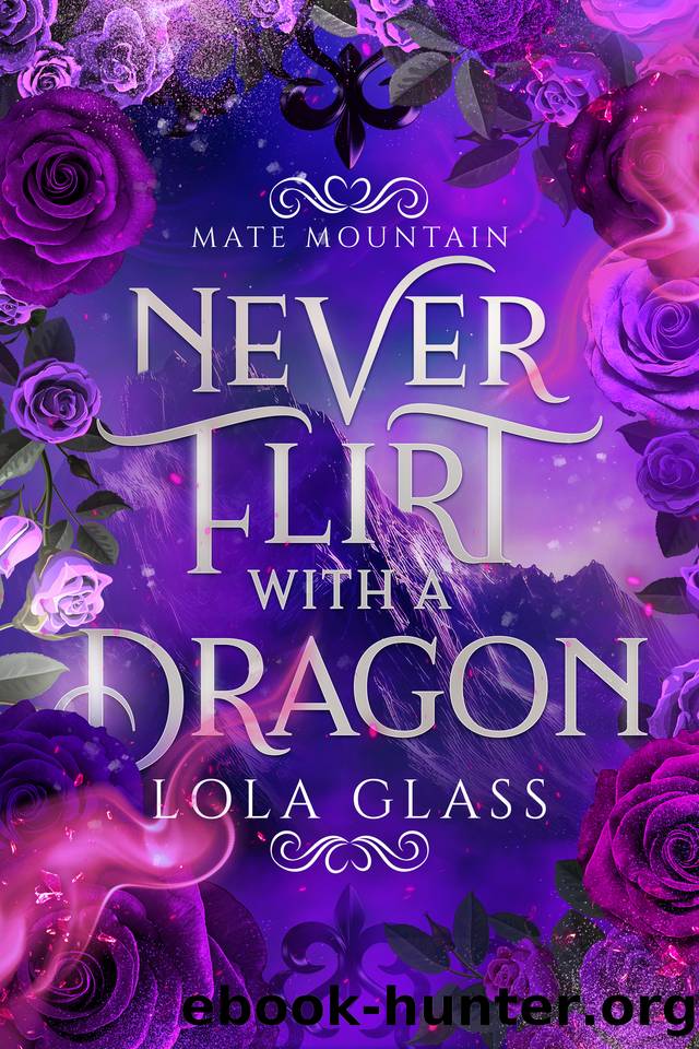 Never Flirt with a Dragon by Lola Glass