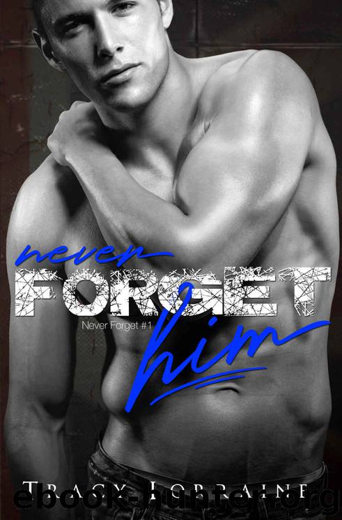 Never Forget Him: Never Forget #1 by Lorraine Tracy