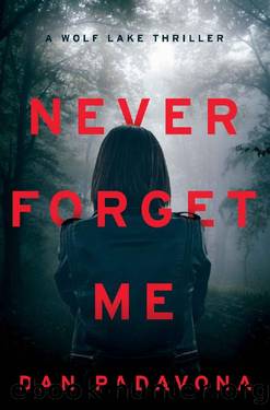 Never Forget Me: A Chilling Psychological Thriller (Wolf Lake Thriller Book 7) by Dan Padavona