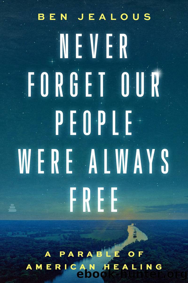 Never Forget Our People Were Always Free by Benjamin Todd Jealous