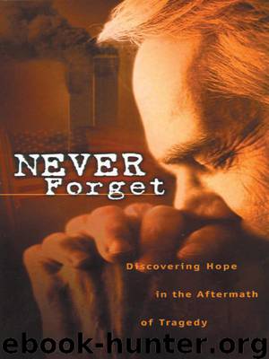 Never Forget: Discovering Hope in the Aftermath of Tragedy [NOOK Book] by Max Lucado