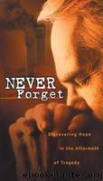 Never Forget: Discovering Hope in the Aftermath of Tragedy by Max Lucado