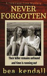 Never Forgotten by bea kendall