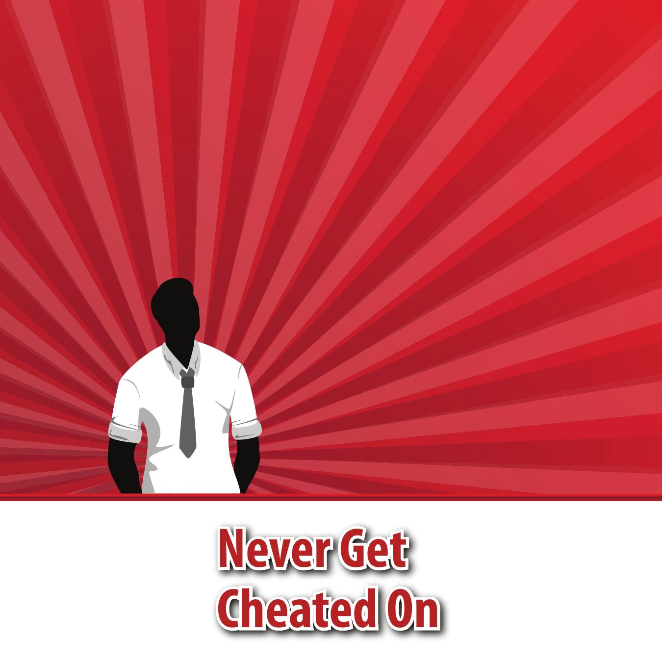Never Get Cheated On by Unknown