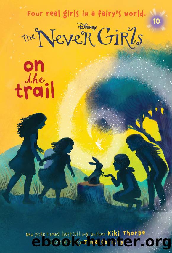 Never Girls #10: On the Trail (Disney: The Never Girls) by Kiki Thorpe; illustrated by Jana Christy