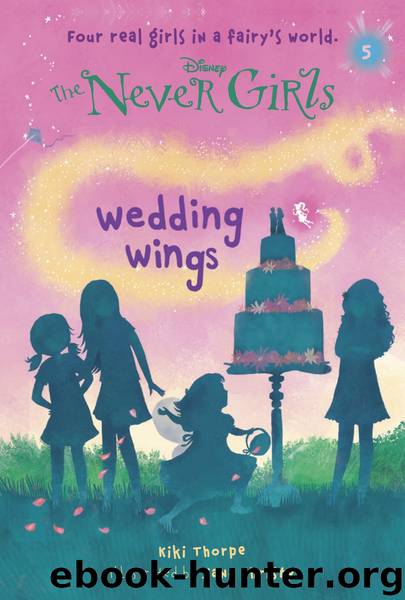 Never Girls #5: Wedding Wings (Disney: The Never Girls) by Kiki Thorpe