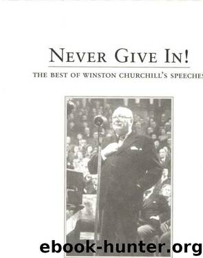 Never Give In The Best of Winston Churchill-fs Speeches Winston S. Churchill 560p 1401300561 by Unknown