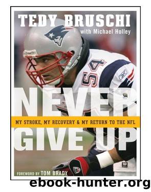 Never Give Up by Tedy Bruschi