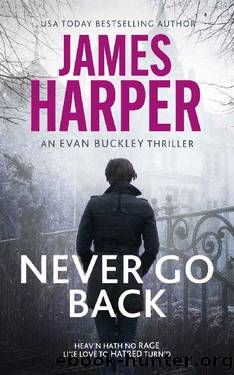 Never Go Back: An Evan Buckley Crime Thriller (Evan Buckley Thrillers Book 18) by James Harper