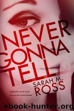 Never Gonna Tell by Sarah M. Ross
