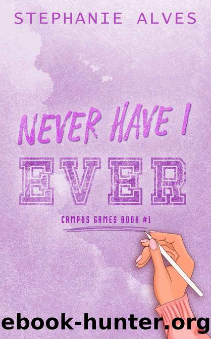 Never Have I Ever - A College Romance Book (Campus Games 1) by Stephanie Alves