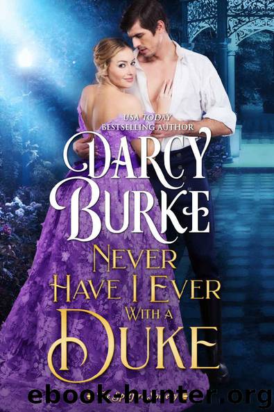 Never Have I Ever With a Duke (The Spitfire Society Book 1) by Darcy Burke