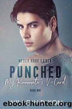 Never Have I Ever: Punched my Roommate's V-Card by Willow Dixon
