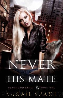 Never His Mate: a Rejected Mates Shifter Romance (Claws and Fangs Book 1) by Sarah Spade