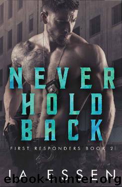 Never Hold Back (First Responders #2) by JA Essen
