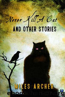 Never Kill a Cat and Other Stories by Miles Archer