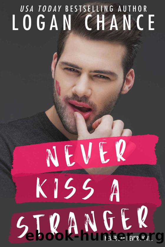 Never Kiss A Stranger (A Hot Romantic Comedy) by Logan Chance