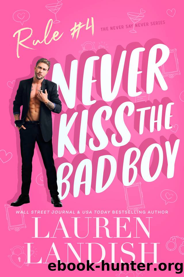 Never Kiss The Bad Boy (Never Say Never Book 4) by Lauren Landish