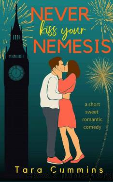 Never Kiss Your Nemesis: Never Say Never Book 1 by Tara Cummins