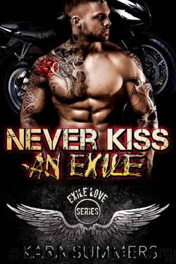 Never Kiss an Exile: Exile Love Biker MC Series Book 1 by Kara Summers