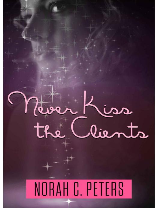 Never Kiss the Clients by Peters Norah C