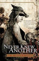 Never Knew Another by J. M. McDermott