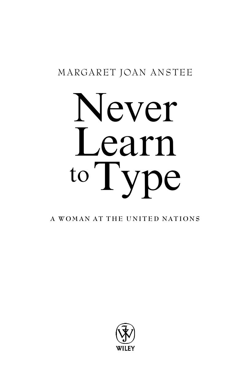 Never Learn to Type: A Woman at the United Nations by Margaret Joan Anstee