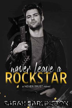 Never Leave a Rockstar (Never Trust Book 4) by Sarah Darlington