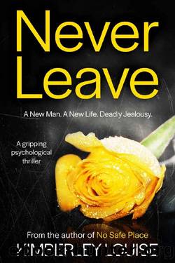 Never Leave: A gripping psychological thriller by Kimberley Louise