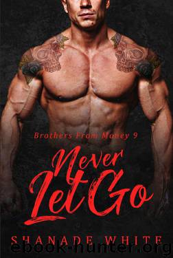 Never Let Go (Brothers From Money Book 9) by Shanade White & BWWM Club