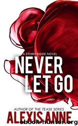 Never Let Go (The Storm Inside #4) by Alexis Anne