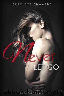 Never Let Go by Edwards Scarlett