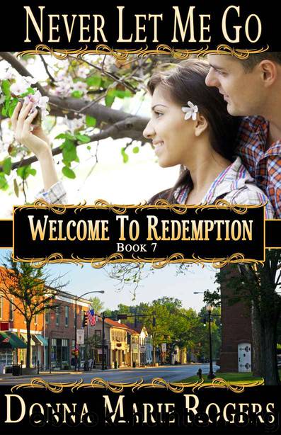 Never Let Me Go (Welcome To Redemption) by Rogers Donna Marie