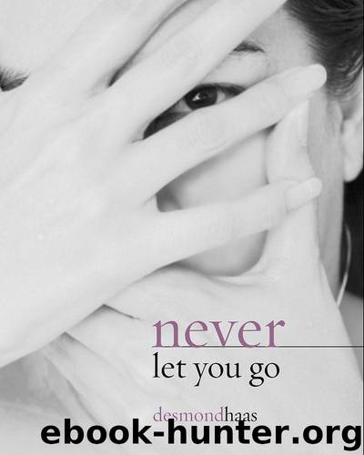 Never Let You Go by Desmond Haas