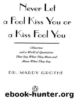Never Let a Fool Kiss You or a Kiss Fool You by Grothe Mardy
