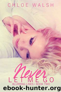 Never Let me Go (Blurring Lines #2) by Chloe Walsh